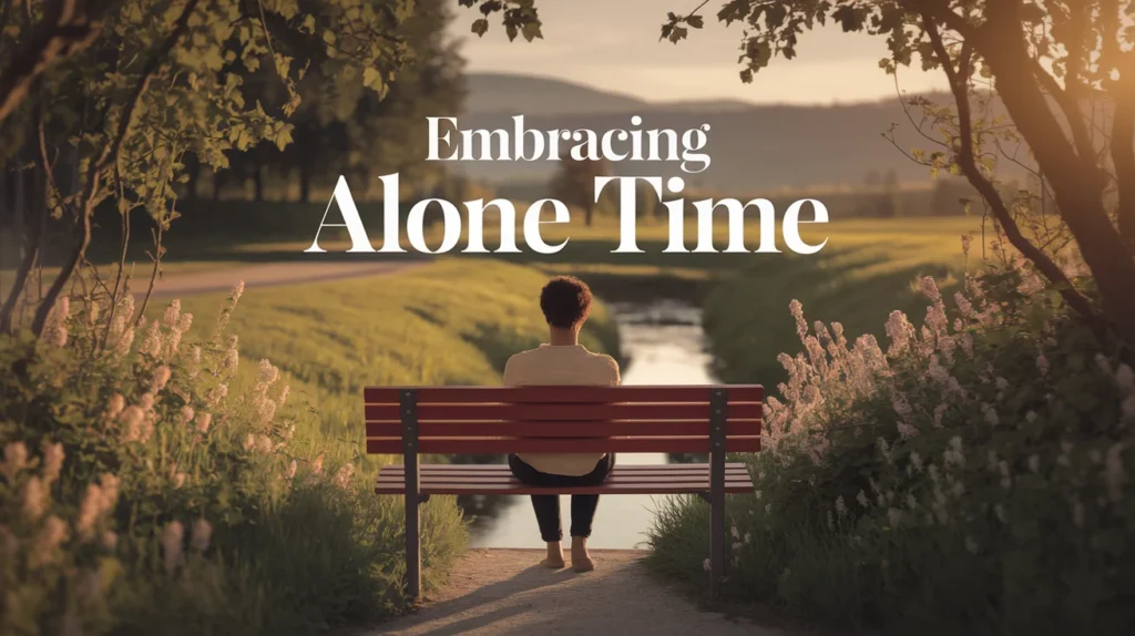 Embracing Alone Time