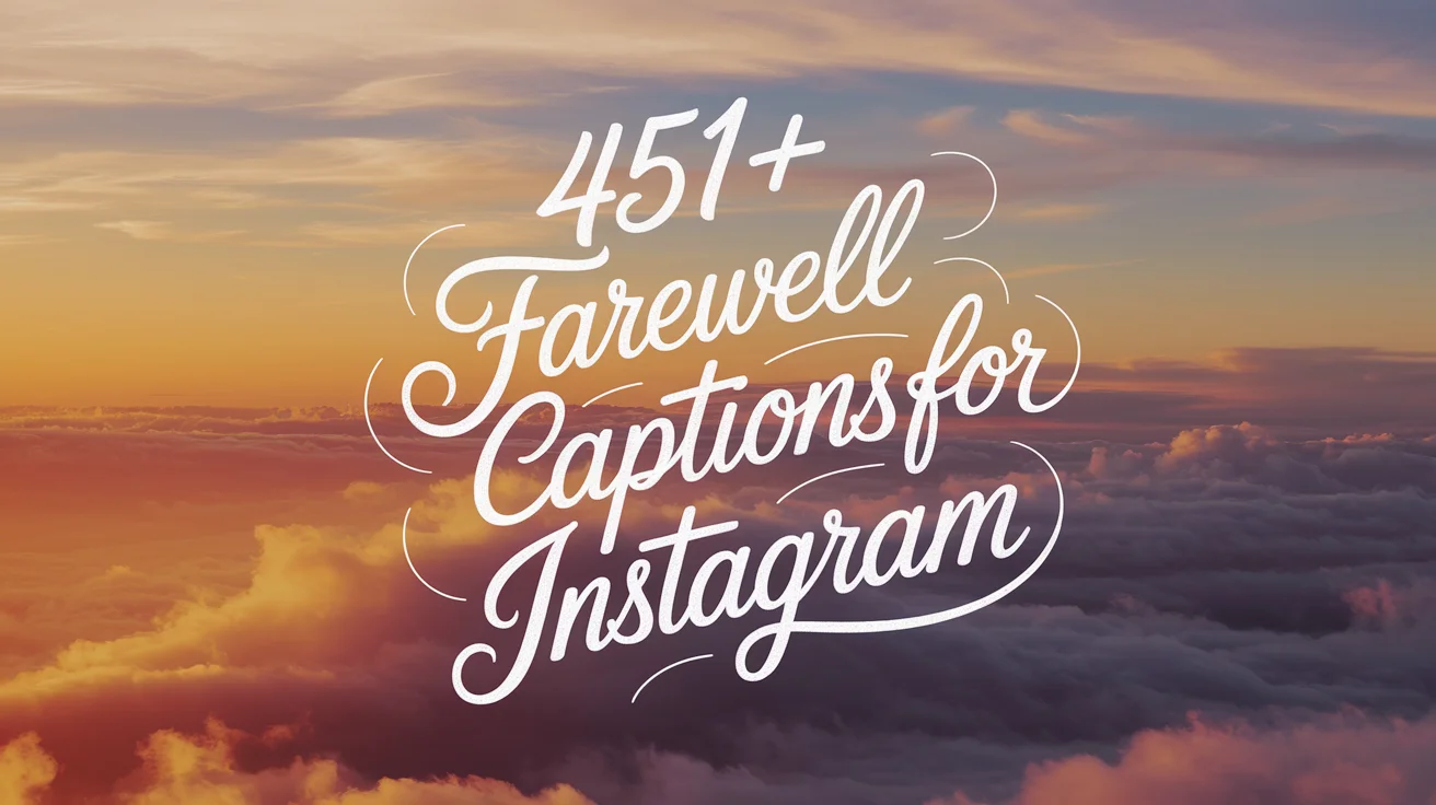 Farewell Captions For Instagram