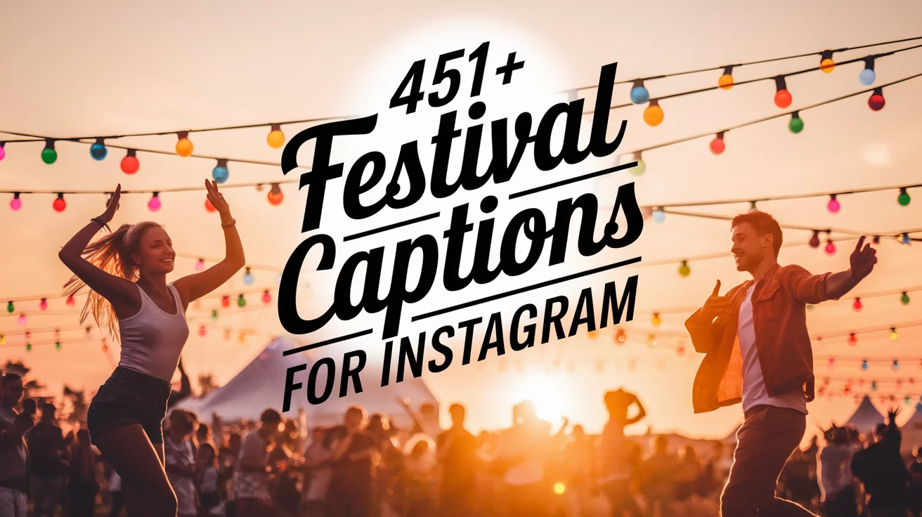 Festival Captions For Instagram
