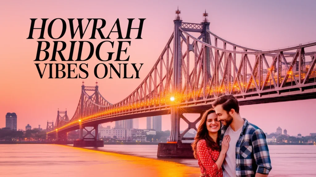 Howrah Bridge Vibes Only