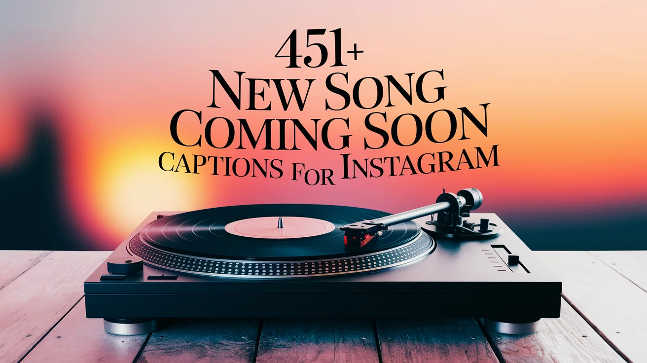 New Song Coming Soon Captions For Instagram