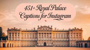 Royal Palace Captions For Instagram