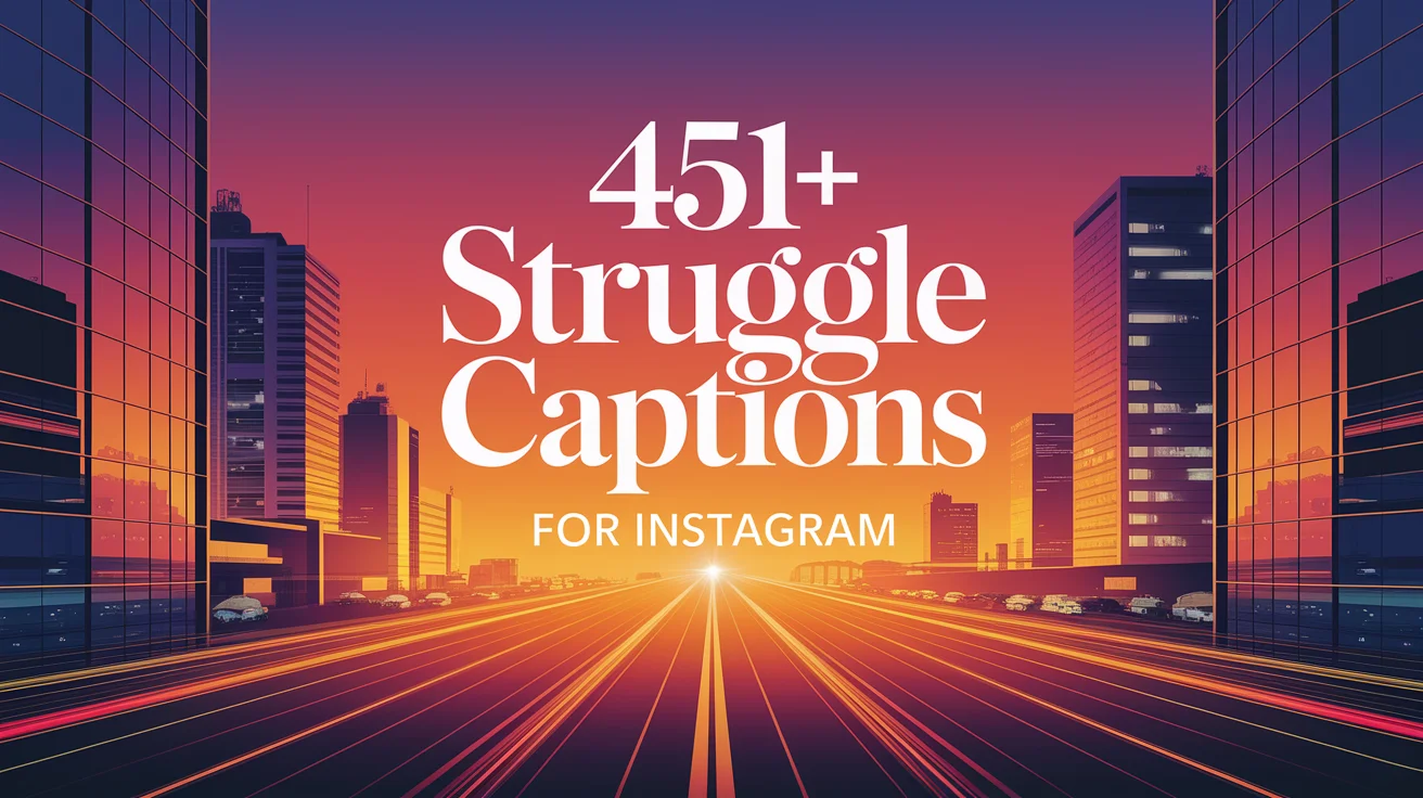 Struggle Captions For Instagram