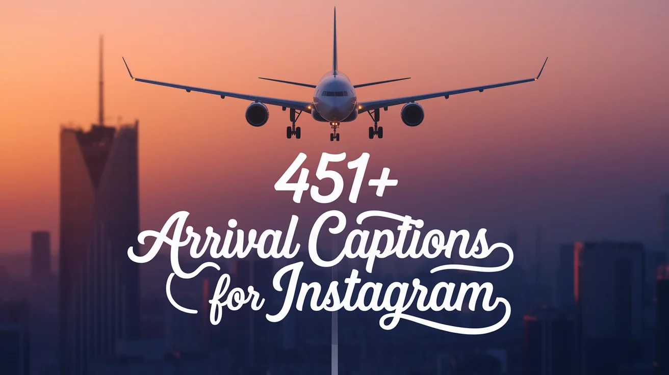 Arrival Captions For Instagram