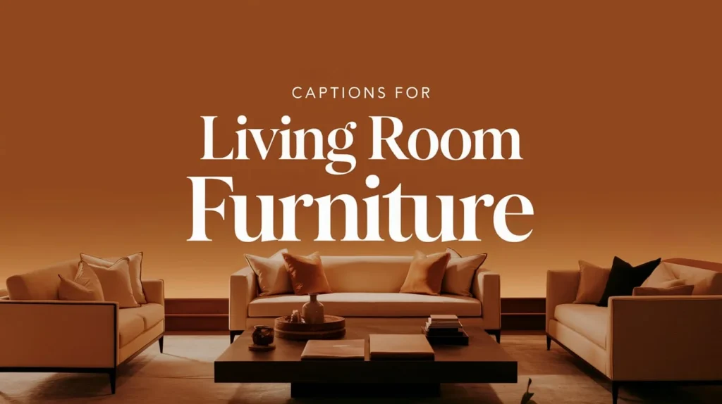 Captions for Living Room Furniture