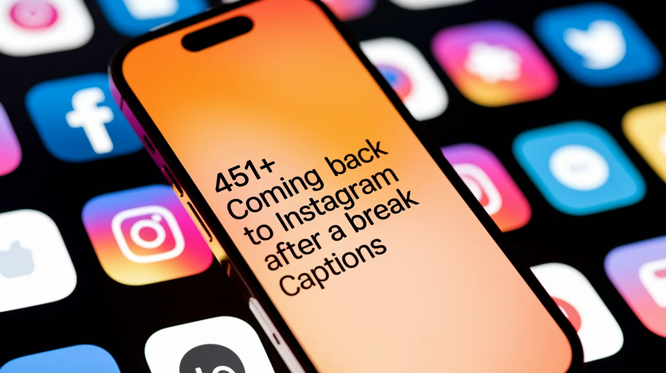 Coming Back To Instagram After A Break Captions