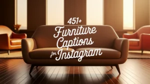 Furniture Captions For Instagram