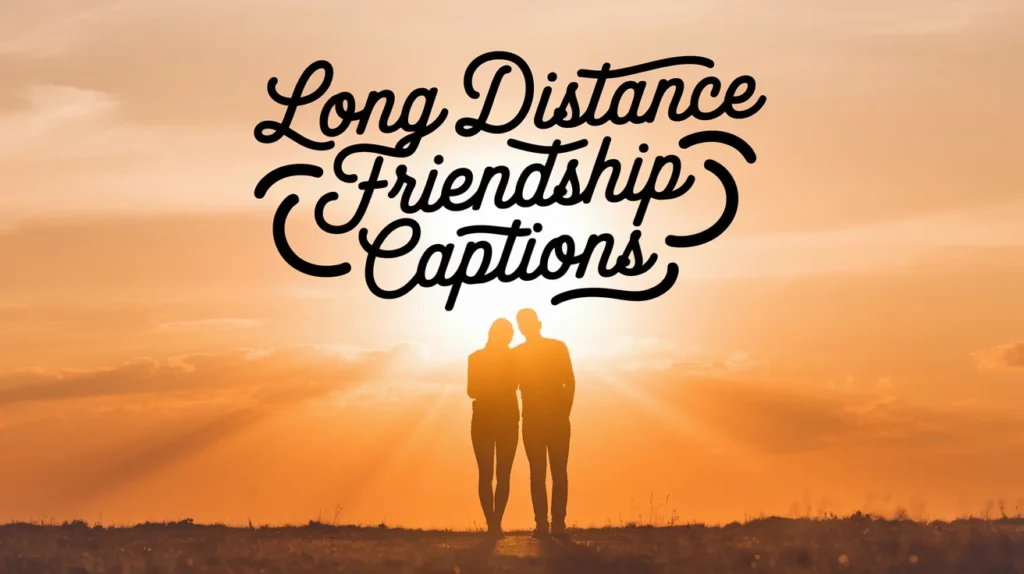 Long Distance Friendship Captions