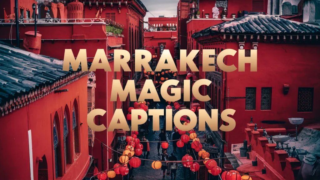 Marrakech Magic Captions