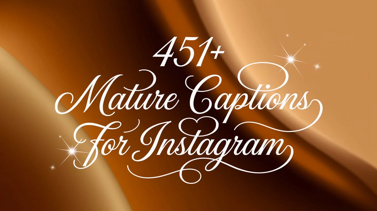 Mature Captions For Instagram