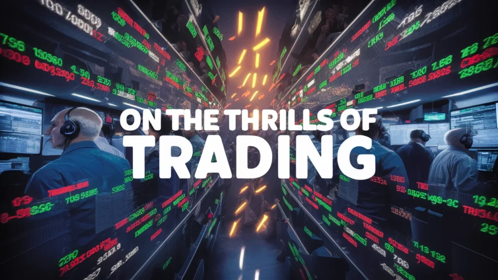 On the Thrills of Trading