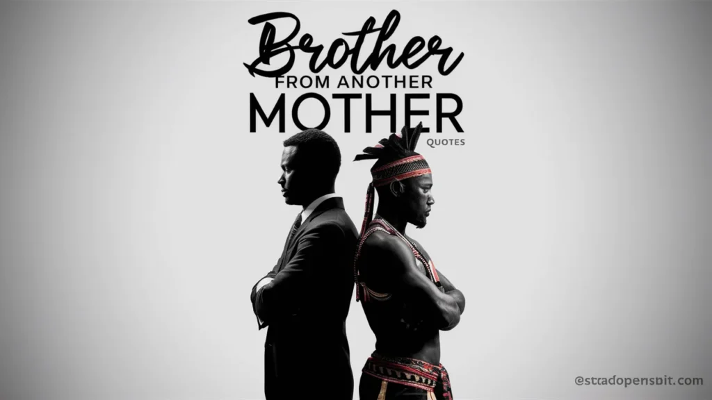 Brother from Another Mother Quotes