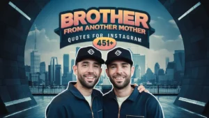 Brother from Another Mother Quotes For Instagram