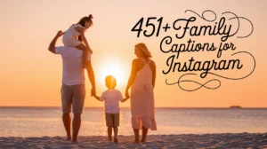 Family Bonding Captions For Instagram
